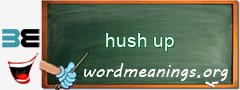 WordMeaning blackboard for hush up